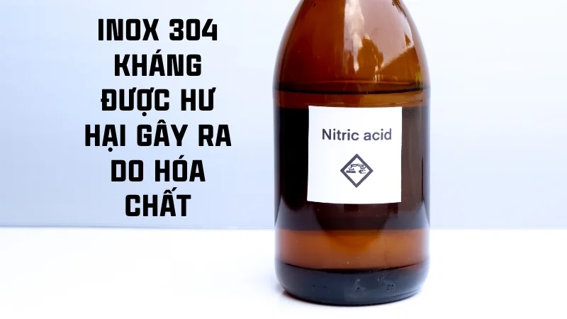Inox 304 có tốt không? Có an toàn cho sức khỏe không? 12 Inox 304 kháng được hư hại gây ra do hóa chất