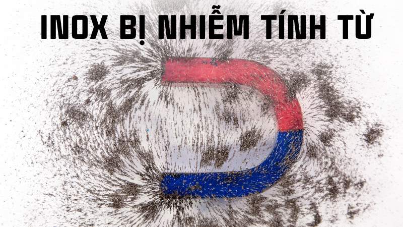 Inox có bị gỉ không? Inox 201, inox 304 có bị gỉ không? 17 Inox bị nhiễm tính từ