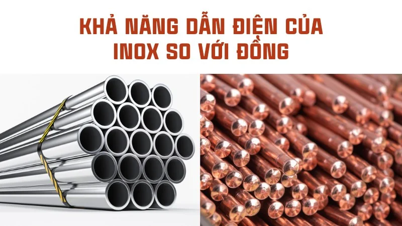 Inox có dẫn điện không? Lưu ý khi dùng đồ inox an toàn 9 Khả năng dẫn điện của inox so với đồng