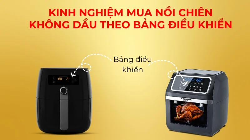 11 kinh nghiệm mua nồi chiên không dầu rẻ, đẹp, bền 13 Kinh nghiệm mua nồi chiên không dầu theo bảng điều khiển
