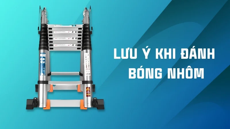 Xem ngay 7 cách đánh bóng nhôm tại nhà cực kỳ hiệu quả 38 Lưu ý khi đánh bóng nhôm