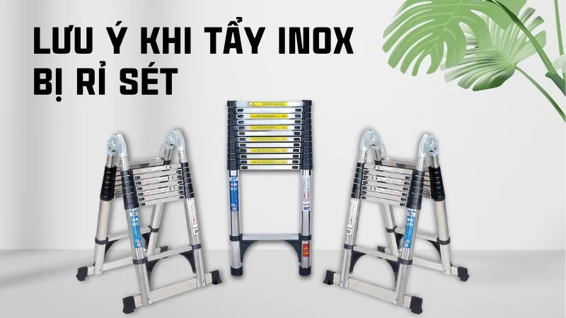 Tổng hợp 16 cách tẩy rỉ sét trên inox hiệu quả nhanh không tốn sức! 38 Lưu ý khi tẩy inox bị rỉ sét