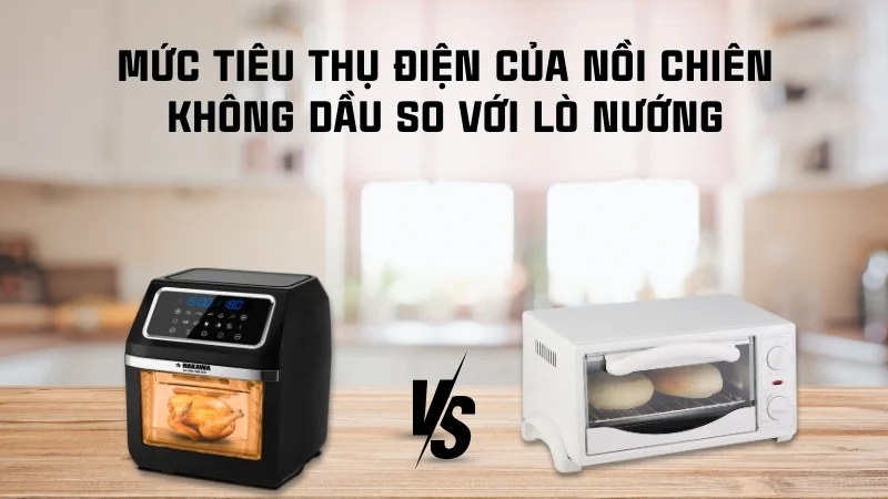 Nồi chiên không dầu có tốn điện không? Cách sài tiết kiệm 8 Nồi chiên không dầu tốn điện không? So sánh mức tiêu thụ điện năng của nồi chiên không dầu với lò vi sóng
