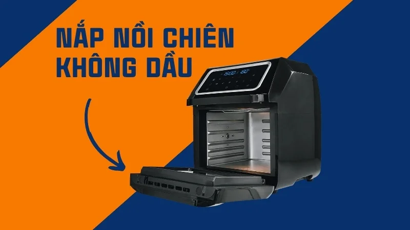 Cấu tạo nồi chiên không dầu chi tiết và đầy đủ nhất 13 Nắp nồi chiên không dầu