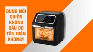 Nồi chiên không dầu có tốn điện không?