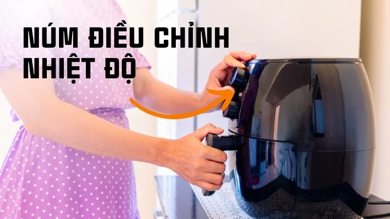 Cấu tạo nồi chiên không dầu chi tiết và đầy đủ nhất 14 Núm điều chỉnh nhiệt độ