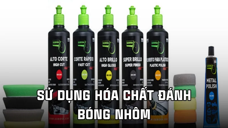 Xem ngay 7 cách đánh bóng nhôm tại nhà cực kỳ hiệu quả 34 Sử dụng hóa chất đánh bóng nhôm