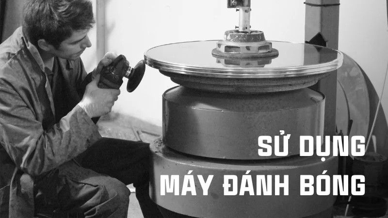 Xem ngay 7 cách đánh bóng nhôm tại nhà cực kỳ hiệu quả 35 Sử dụng máy đánh bóng