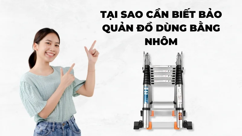 Tại sao cần biết cách bảo quản đồ dùng bằng nhôm?