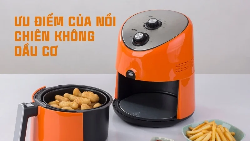 Giải đáp: Nên mua nồi chiên không dầu cơ hay điện tử 6 Nồi chiên không dầu cơ giúp người dùng dễ vệ sinh và nấu nướng