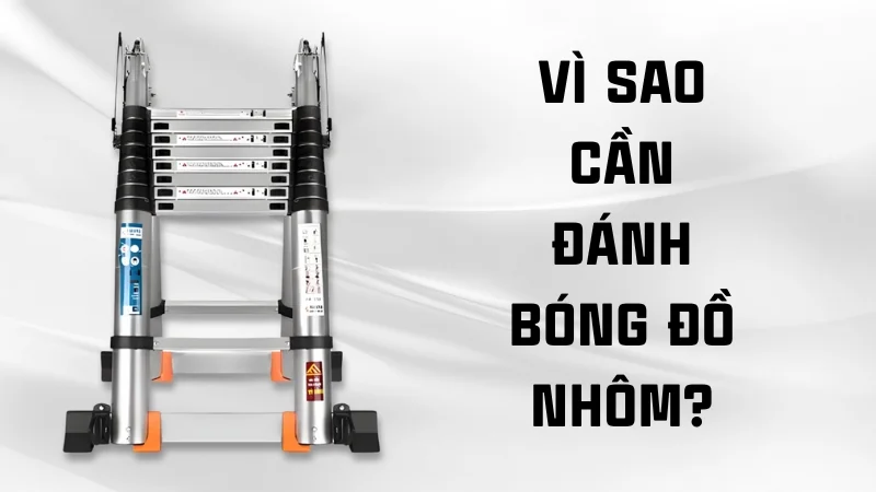 Xem ngay 7 cách đánh bóng nhôm tại nhà cực kỳ hiệu quả 20 Vì sao cần đánh bóng đồ nhôm?