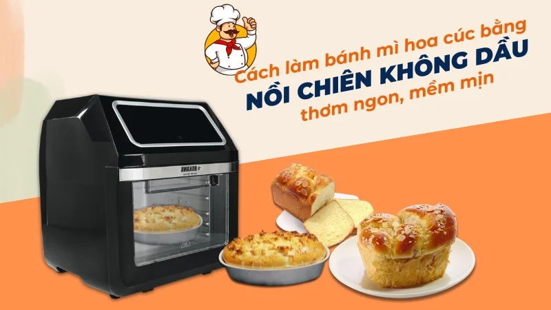 2 cách làm bánh mì hoa cúc bằng nồi chiên không dầu thơm ngon, mềm mịn 17 Cách làm bánh mì hoa cúc bằng nồi chiên không dầu