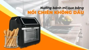 Nướng bánh mì que bằng nồi chiên không dầu