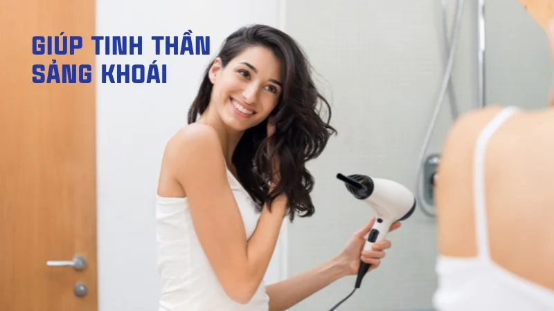 Mới ngủ trưa dậy có nên tắm không? Lợi ích và tác hại 11 Tắm buổi trưa giúp tinh thần sảng khoái