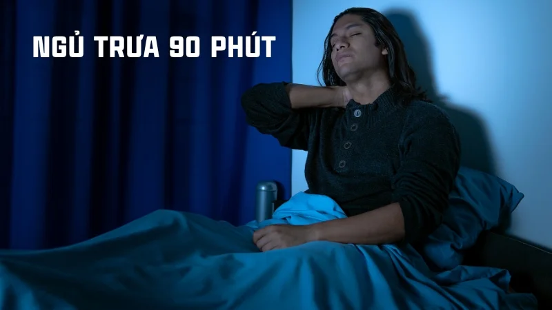 Nên ngủ trưa bao lâu là đủ, thức dậy không bị mệt 15 Ngủ trưa 90 phút
