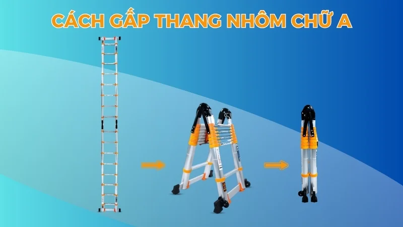 Cách gấp thang chữ A và cách sử dụng thang chữ A 15 Cách gấp thang nhôm chữ A