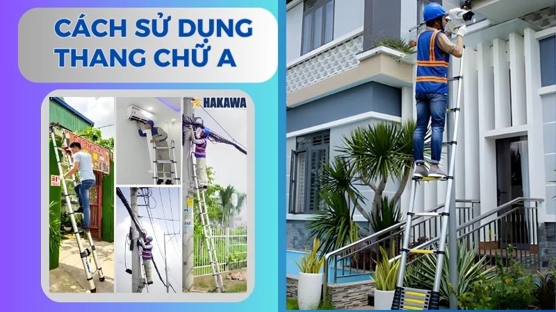 Cách gấp thang chữ A và cách sử dụng thang chữ A 14 Cách sử dụng thang chữ A