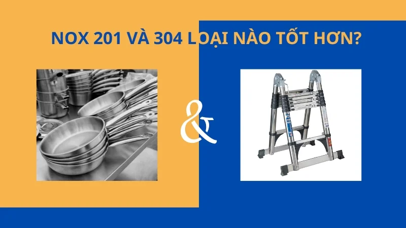 So sánh inox 201 và 304. Nên sử dụng loại inox nào? 8 Inox 201 và 304, loại nào tốt hơn?