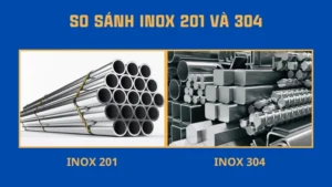 So sánh inox 201 và 304