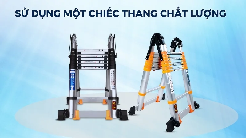 Cách gấp thang chữ A và cách sử dụng thang chữ A 24 Sử dụng một chiếc thang chất lượng
