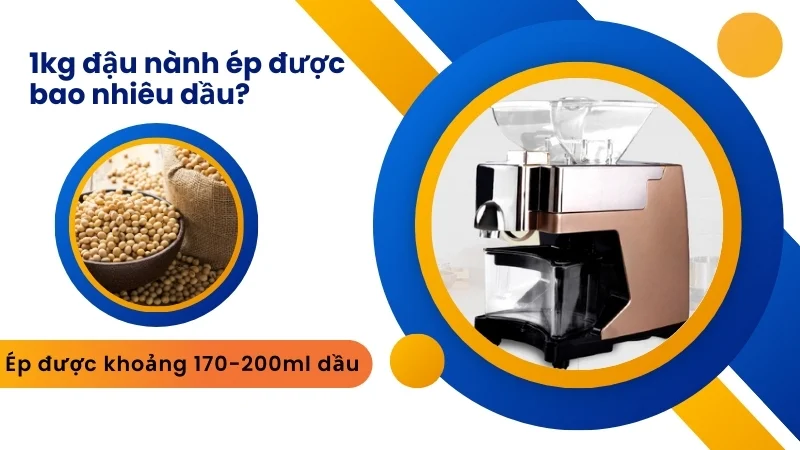 1kg lạc ép được bao nhiêu dầu? 1kg vừng, đậu nành, óc chó,... 8 1kg đậu nành ép được bao nhiêu dầu?