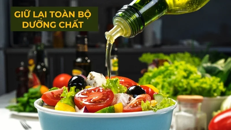 Dầu oliu ăn sống được không? Lợi ích và tác hại cần biết 7 Ăn sống dầu oliu giữ lại được toàn bộ dưỡng chất