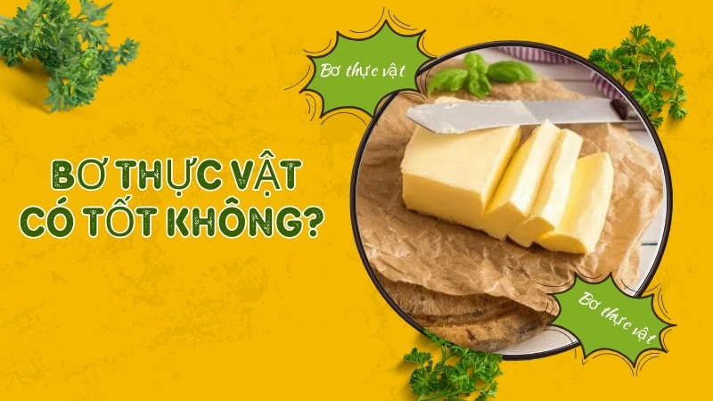 Bơ thực vật có tốt không? 4 tác hại của bơ thực vật 8 Bơ thực vật có tốt không?
