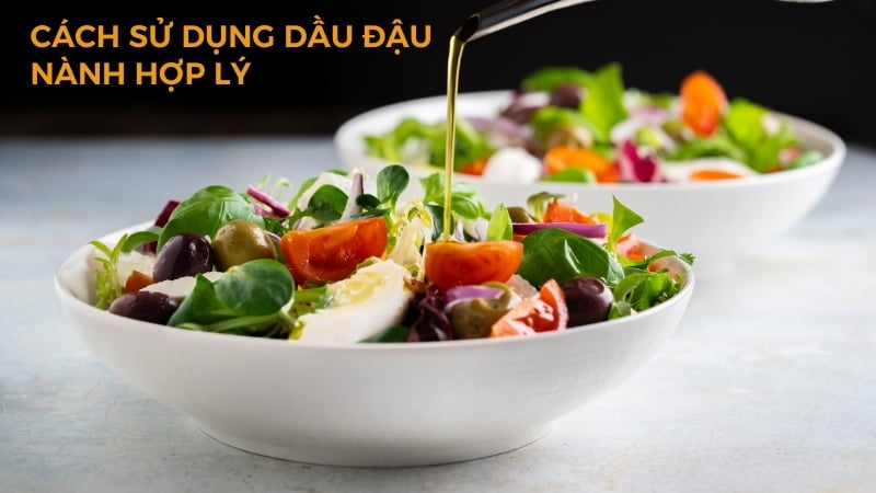 Lợi ích và tác hại khi sử dụng dầu đậu nành 13 Cách sử dụng dầu đậu nành hợp lý