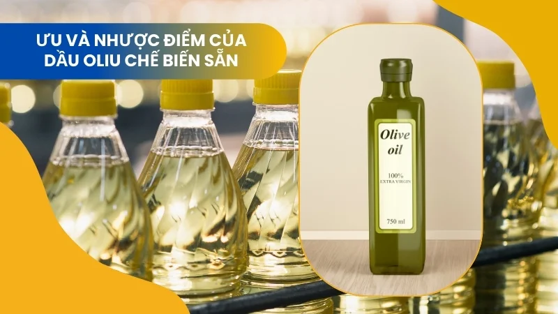 Lợi ích và tác hại khi tẩy trang bằng dầu oliu 14 Chọn dầu oliu được chế biến sẵn