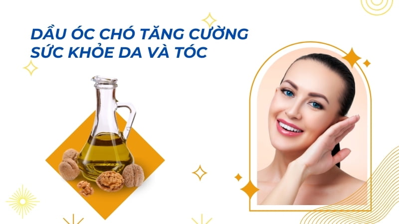 Dầu óc chó có tác dụng gì? 16 tác dụng của dầu óc chó 19 Tăng cường sức khỏe da và tóc