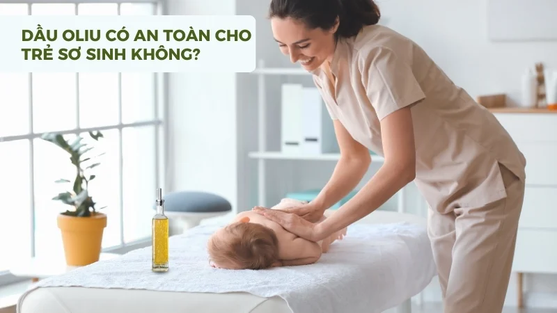 Cách sử dụng dầu oliu cho bé ăn dặm và chăm sóc cơ thể 23 Dầu oliu có an toàn cho trẻ sơ sinh không?
