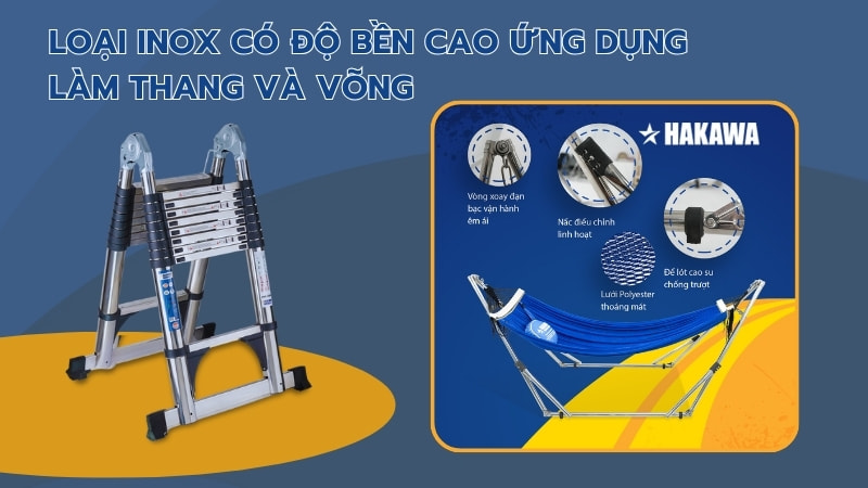 Inox có mấy loại? Khám phá các loại inox phổ biến hiện nay 23 Loại inox có độ bền cao thường được ứng dụng làm thang và võng