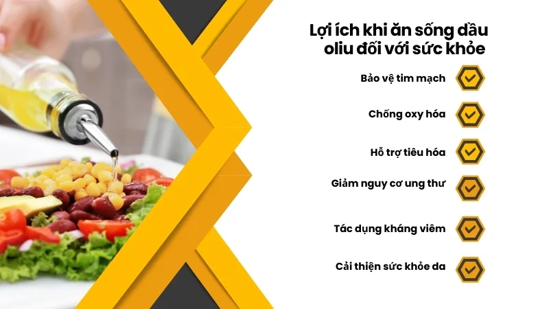 Dầu oliu ăn sống được không? Lợi ích và tác hại cần biết 8 Lợi ích khi ăn sống dầu oliu đối với sức khỏe