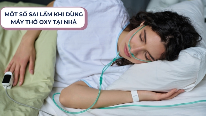 Hướng dẫn SỬ DỤNG máy tạo oxy tại nhà và các LƯU Ý cần biết 22 Những sai lầm khi dùng máy thở oxy tại nhà