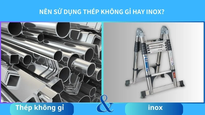 So sánh thép không gỉ và inox khác nhau như thế nào? 20 Nên sử dụng thép không gỉ hay inox?