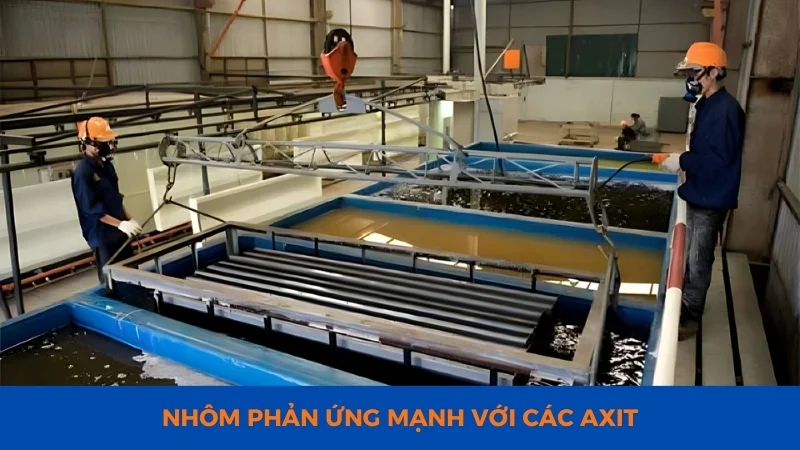 Tính chất của nhôm về mặt vật lý và hóa học 23 Nhôm phản ứng mạnh với axit