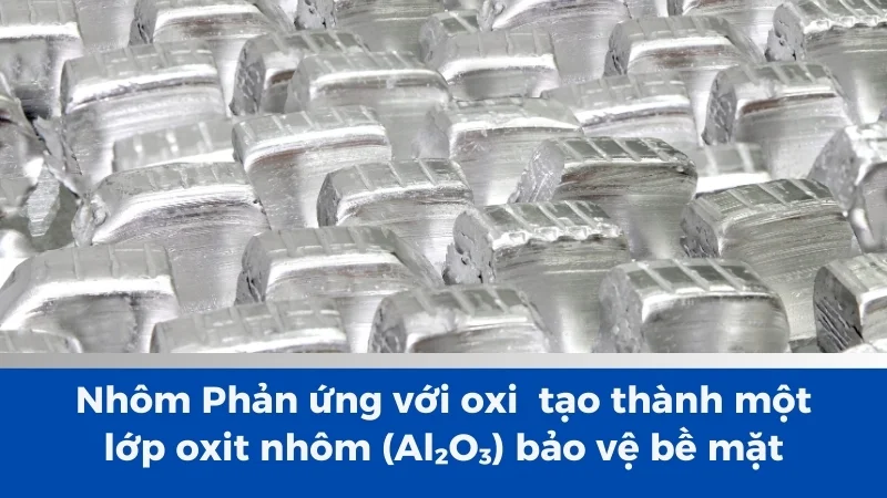 Tính chất của nhôm về mặt vật lý và hóa học 21 Nhôm phản ứng với oxi