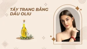 Tẩy trang bằng dầu oliu