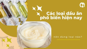 Các loại dầu ăn phổ biến hiện nay