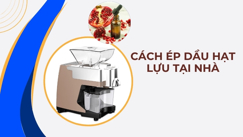 8 tác dụng của dầu hạt lựu và cách sử dụng đúng 23 Cách ép dầu hạt lựu tại nhà