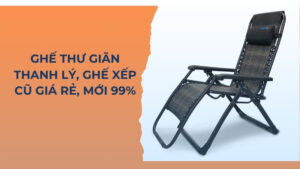Ghế xếp thư giãn thanh lý giá rẻ