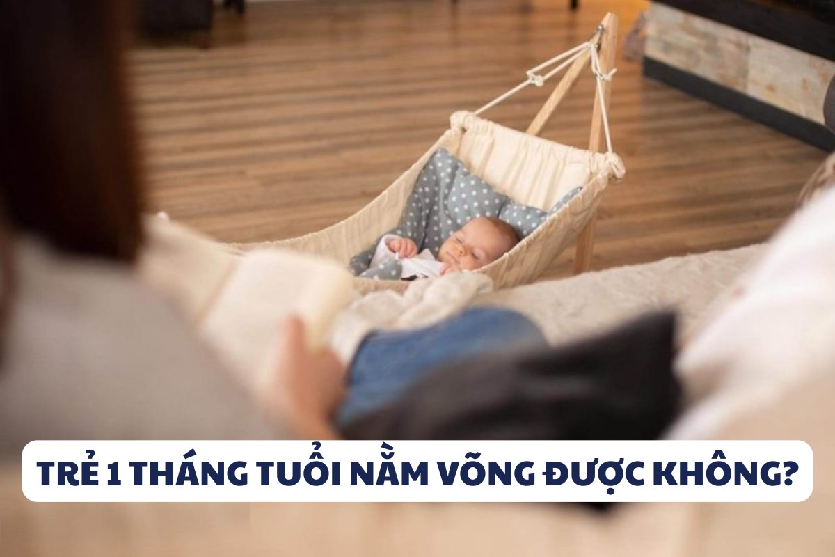 Trẻ 1 tháng tuổi nằm võng được không? Ý kiến của chuyên gia 7 Giải đáp thắc mắc: Trẻ 1 tháng tuổi nằm võng được không?