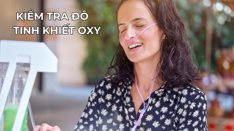15 máy thở oxy cầm tay chất lượng, giá cả phải chăng 27 Kiểm tra độ tinh khiết oxy