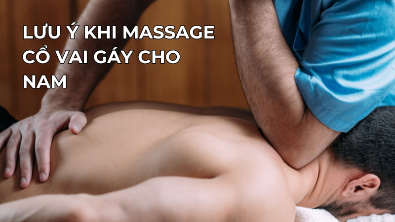 12 cách massage cổ vai gáy cho nam hiệu quả tại nhà 20 Lưu ý khi massage cổ vai gáy cho nam