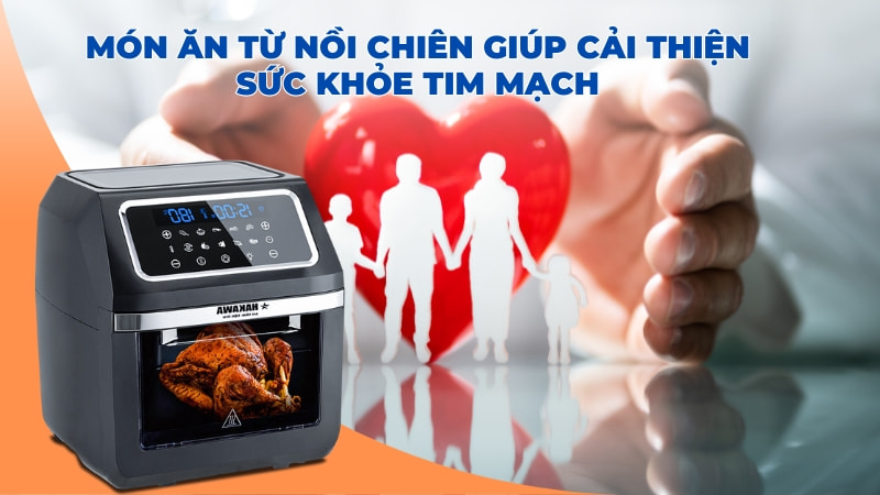 11 công dụng của nồi chiên không dầu có thể bạn chưa biết 11 Cải thiện sức khỏe tim mạch