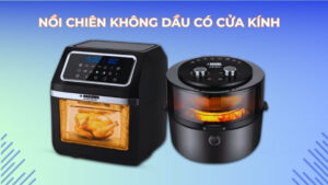 Nồi chiên không dầu có kính