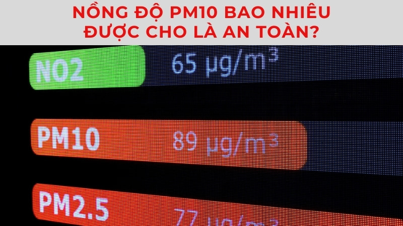 Bụi mịn PM10 là gì? Tác hại của bụi mịn PM10 8 Nồng độ PM10 bao nhiêu được cho là an toàn
