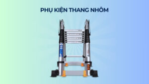 Phụ kiện thang nhôm