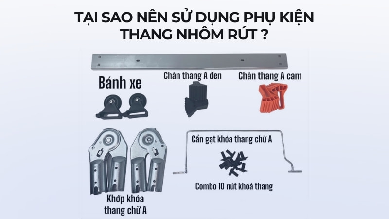 11 phụ kiện thang nhôm có thể mua về thay thế 25 Tại sao nên sử dụng phụ kiện thang nhôm rút