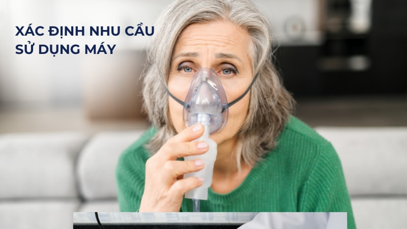 15 máy thở oxy cầm tay chất lượng, giá cả phải chăng 26 Xác định nhu cầu sử dụng máy